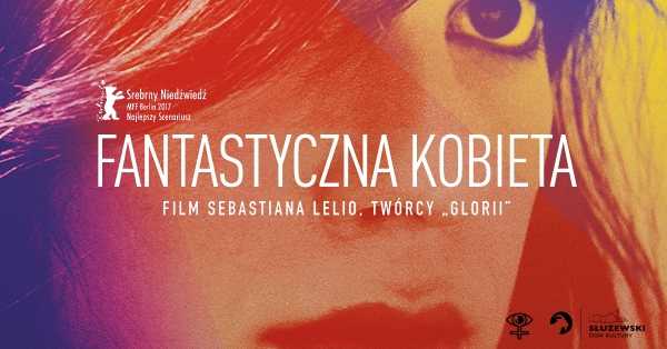  Fantastyczna kobieta – seans filmowy z cyklu Kino Kobiet