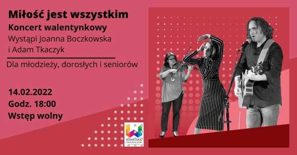  Miłość jest wszystkim – Koncert walentynkowy – Joanna Boczkowska i Adam Tkaczyk