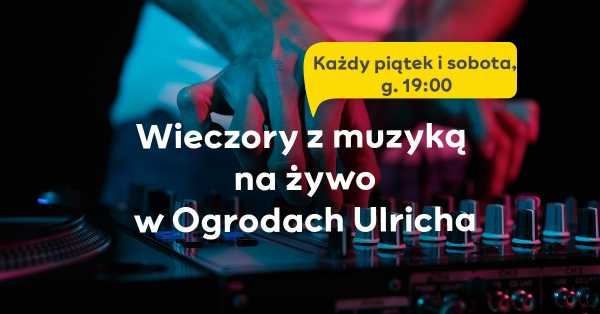  Muzyczne wieczory w Ogrodach Ulricha | Deep Groove