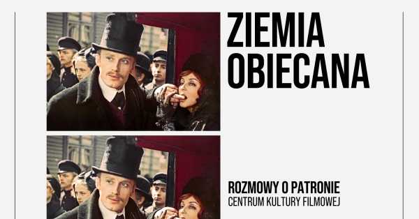  ROZMOWY O PATRONIE | Pokaz filmu „Ziemia obiecana” reż. Andrzej Wajda