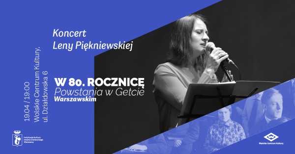  Koncert Leny Piękniewskiej / W 80. rocznicę Powstania w Getcie Warszawskim