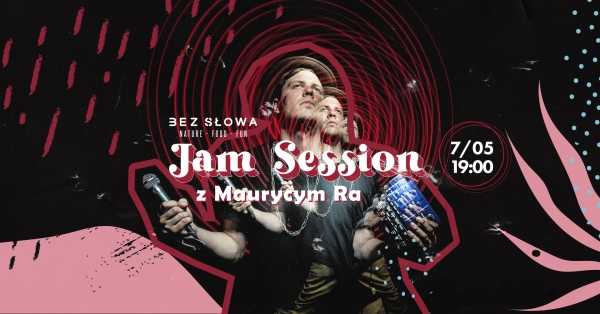  JAM SESSION w BEZ SŁOWA z Maurycym RA