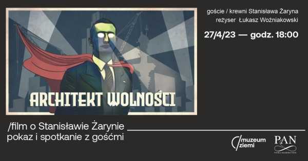  Architekt wolności / pokaz filmu o Stanisławie Żarynie i dyskusja