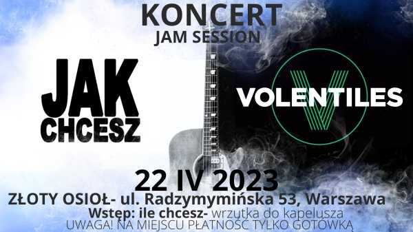  Koncert JAK CHCESZ + VOLENTILES + JAM SESSION