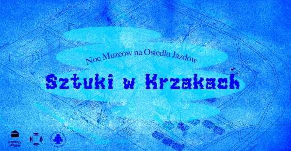  NOC MUZEÓW NA JAZDOWIE | SZTUKI W KRZAKACH