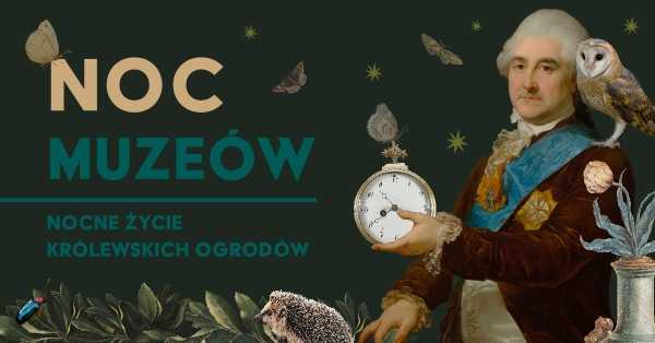  Noc Muzeów 2023 – Nocne życie królewskich ogrodów