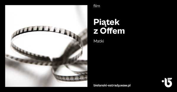  Piątek z Offem – Matki