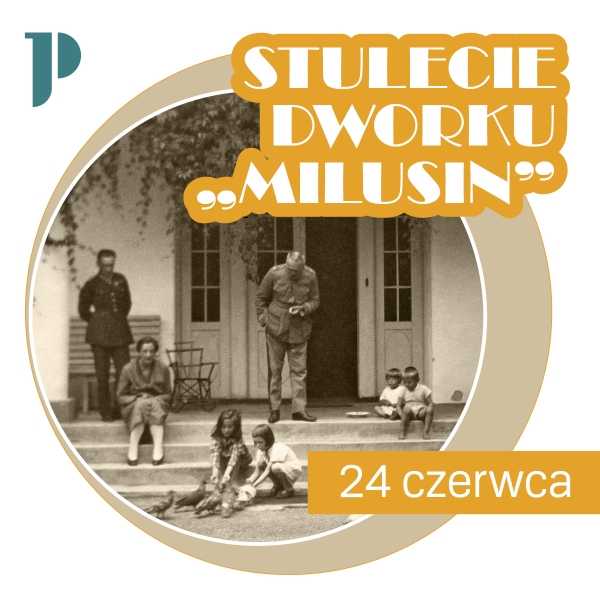  STULECIE DWORKU „MILUSIN”