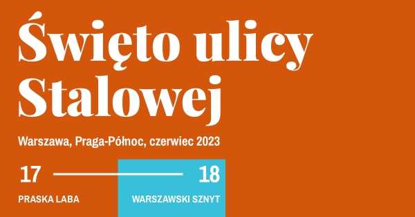  Święto ulicy Stalowej | PRASKA LABA / WARSZAWSKI SZNYT