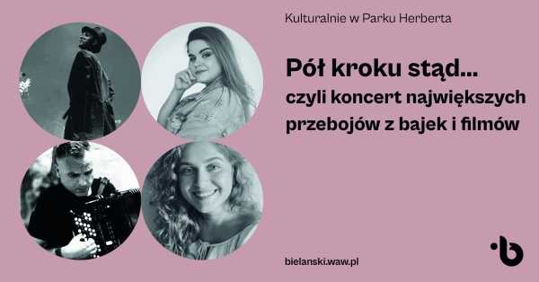  Kulturalnie w Parku Herberta | Koncert Pół kroku stąd…