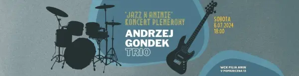  Andrzej Gondek Trio | JAZZ W ANINIE