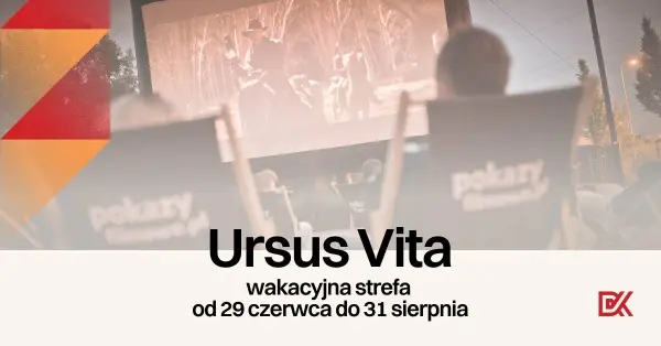  Wakacyjna strefa Ursus Vita – Kino letnie i atrakcje dla dzieci