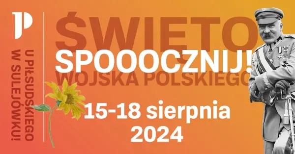  Spooocznij! Święto Wojska Polskiego u Piłsudskiego w Sulejówku!