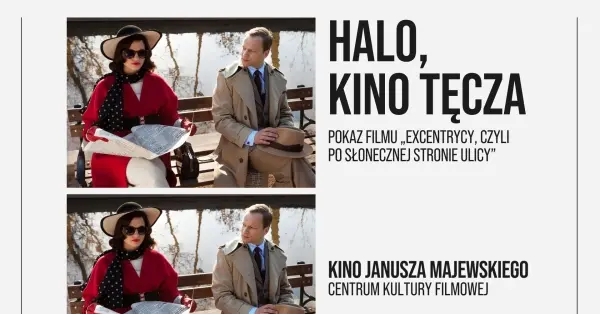  HALO, KINO TĘCZA | Film „Excentrycy, czyli po słonecznej stronie ulicy” | KINO JANUSZA MAJEWSKIEGO