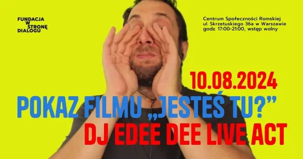  Pokaz filmu „Jesteś tu?” i Dj Edee Dee live act