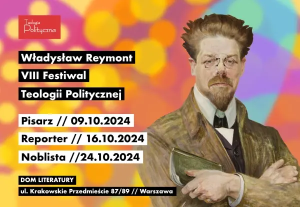 VIII FESTIWAL TEOLOGII POLITYCZNEJ | WĹADYSĹAW REYMONT | REPORTER