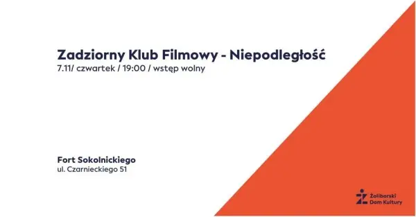 Zadziony Klub Filmowy: NiepodlegĹoĹÄ | Ĺťoliborski Dom Kultury