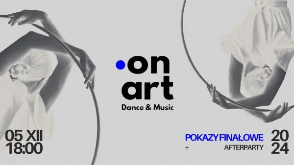  OnArt Dance&Music | Pokazy finaĹowe i afterparty