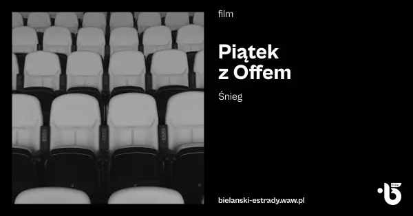  PiÄtek z Offem – Ĺnieg