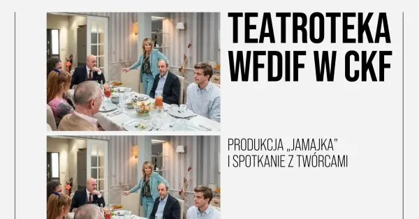  TEATROTEKA WFDIF W CKF | Produkcja âJAMAJKAâ | spotkanie z twĂłrcami