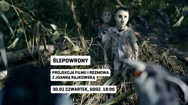  Ĺlepowrony. Projekcja filmu i rozmowa z JoannÄ RajkowskÄ