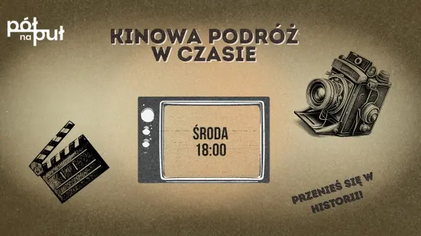  Kinowa podrĂłĹź w czasie â Klub Filmowy w PĂłĹ na PuĹ zaprasza!