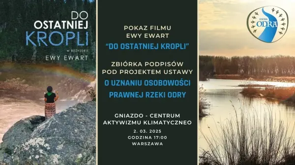  Pokaz filmu âDo ostatniej kropliâ Ewy Ewart + zbiĂłrka podpisĂłw dla Odry