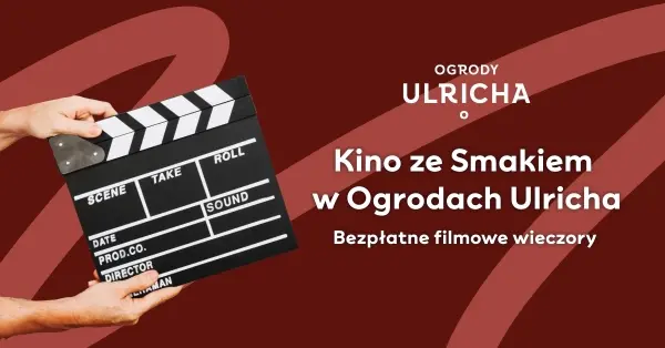  Kino ze Smakiem â Filmowe Wieczory w Ogrodach Ulricha | Dobrze siÄ kĹamie w miĹym towarzystwie