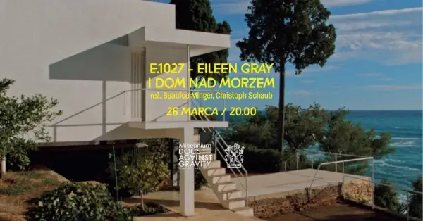  Dobry film z 21. MDAG | E.1027 â EILEEN GRAY I DOM NAD MORZEM