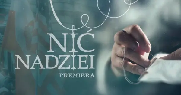  PREMIERA: âNiÄ nadzieiâ â film dokumentalny