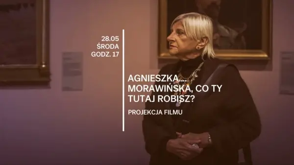  âAgnieszkaâŚ. MorawiĹska, co ty tutaj robisz?â | Projekcja filmu dokumentalnego